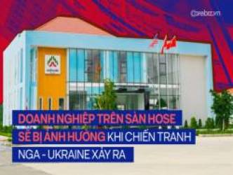 Doanh thu tăng gấp 2-3 lần nhờ xuất hoa quả sấy sang Nga, một doanh nghiệp Việt như “ngồi trên đống lửa” trước cuộc chiến Nga