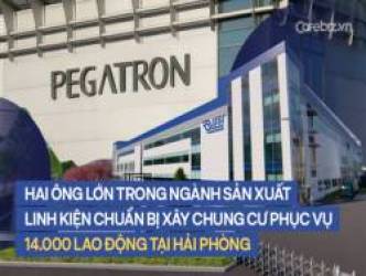 Hai ông lớn trong ngành sản xuất linh kiện điện tử chuẩn bị xây chung cư phục vụ 14.000 công nhân tại Hải Phòng