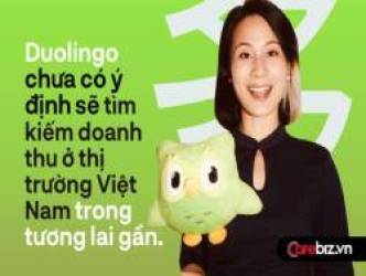 Việt Nam là thị trường lớn nhất và tăng trưởng nhanh nhất ĐNA, chúng tôi chưa thu lợi nhuận ở Việt Nam