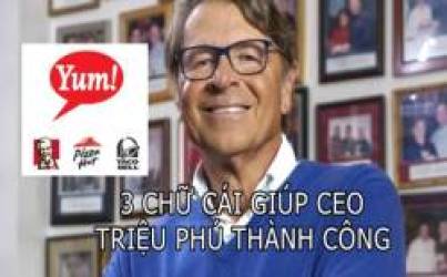 Kỹ thuật tâm lý ma thuật giúp nhà sáng lập Yum Brands đổi đời, biến công ty thành gã khổng lồ tỷ đô