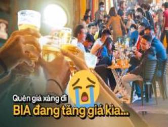 Giải mã cho dân nhậu chuyện BIA tăng giá: Vỏ lon tăng 40%, nắp chai tăng 35%, hộp giấy tăng 15%, quan trọng nhất