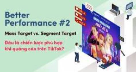 Mass Target vs. Segment Target – Đâu là giải pháp phù hợp cho định dạng quảng cáo video?