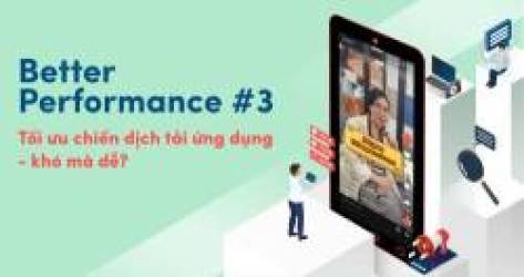 Tối ưu chiến dịch tải ứng dụng – khó mà dễ?