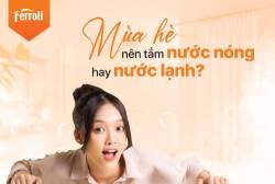 Mùa hè nên tắm nước nóng hay nước lạnh?