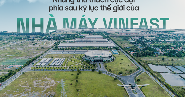 Những thử thách cực đại phía sau kỷ lục thế giới của nhà máy VinFast