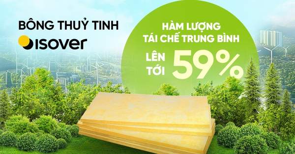 Tối ưu hiệu quả sử dụng năng lượng cho công trình với bông thủy tinh Saint-Gobain Isover
